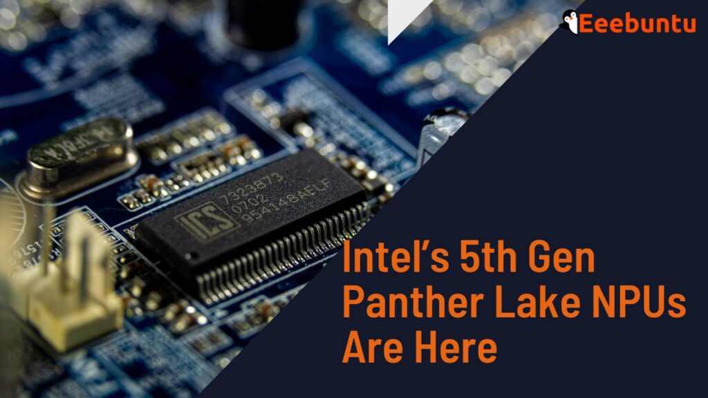 Intel Panther Lake Introduces 5th Gen NPU: Initial Linux Patches Posted