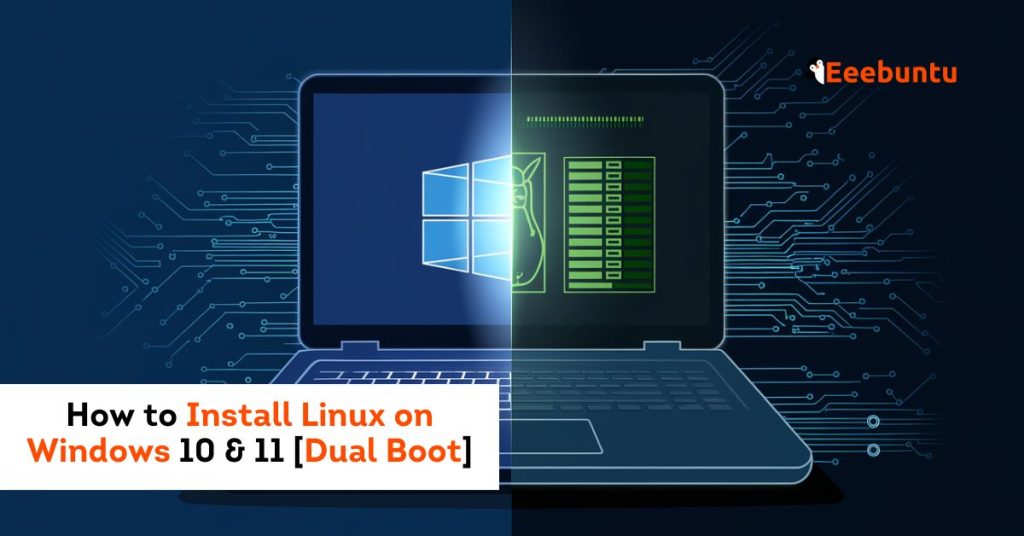 How to Install Linux on Windows 10 & 11 [Dual Boot]