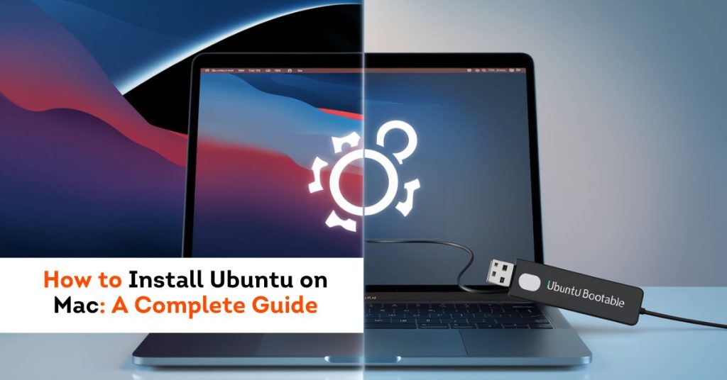 How to Install Ubuntu on Mac: A Complete Guide