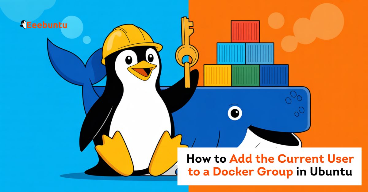 How to Add the Current User to a Docker Group in Ubuntu