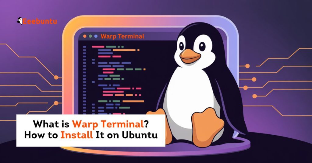 What is Warp Terminal How to Install It on Ubuntu