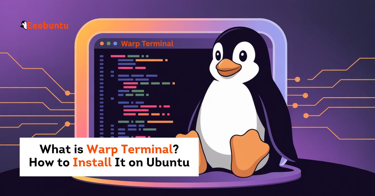 What is Warp Terminal How to Install It on Ubuntu
