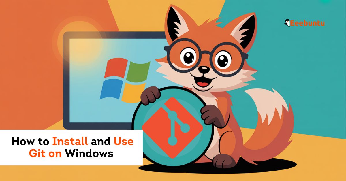 How to Install and Use Git on Windows