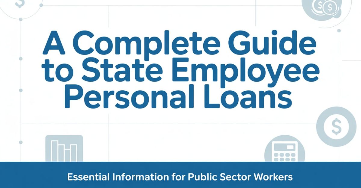 A Complete Guide to State Employee Personal Loans