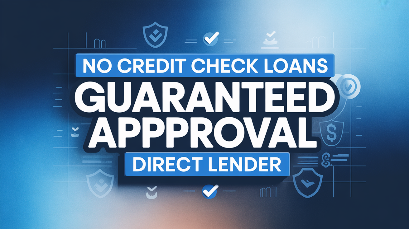 No Credit Check Loans Guaranteed Approval Direct Lender