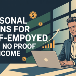 Personal Loans for Self-Employed with No Proof of Income​